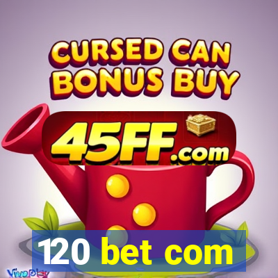 120 bet com